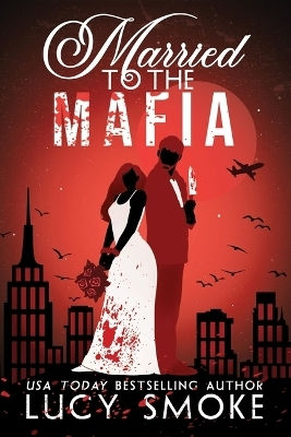 Married To The Mafia Lucy Smoke Grand Central Publishing