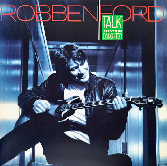 Robben Ford Talk To Your Daughter Vinyl