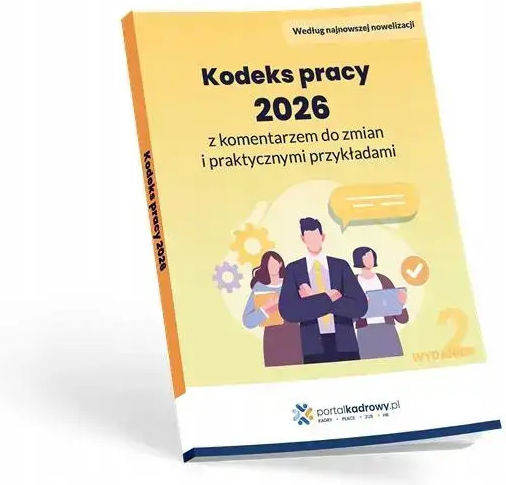 Kodeks Pracy 2026 Z Komentarzem Do Zmian I Praktycznymi Przykładami
