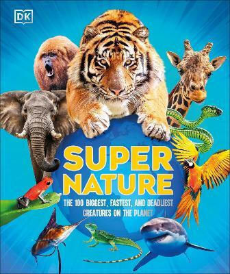 Super Nature The 100 Biggest Fastest Deadliest Creatures On The Planet