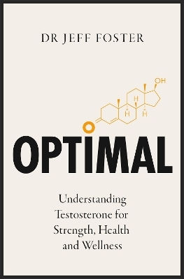 Optimal: Understanding Testosterone For Strength, Health And Wellness Dr Jeff Foster Hq Optimal: Understanding Testosterone For Strength, Health And Wellness Dr Jeff Foster Hq