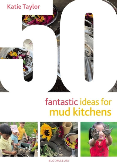 50 Fantastic Ideas For Mud Kitchens - Bloomsbury Publishing Plc - Paperback / Softback