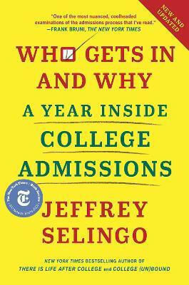 Who Gets In And Why A Year Inside College Admissions Jeffrey Selingo