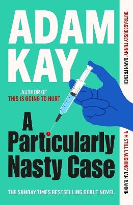 A Particularly Nasty Case: The Fastest-selling Debut Thriller Of 2025, From The Author Of Global Phenomenon This Is Going To Hurt Adam Kay Orion