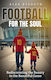 Football For The Soul - Pitch Publishing Ltd - Paperback / Softback