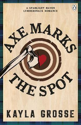 Axe Marks The Spot Kayla Grosse Penguin Books Ltd