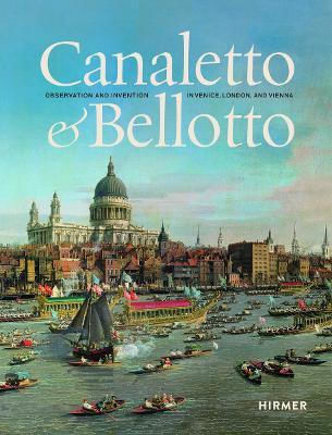 Canaletto Bellotto Observation And Invention In Venice London And Vienna Mateusz Mayer