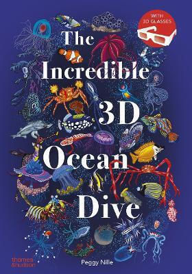 The Incredible 3d Ocean Dive Peggy Nille Thames & Hudson Ltd