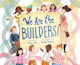 We Are The Builders! - Simon & Schuster - Hardback