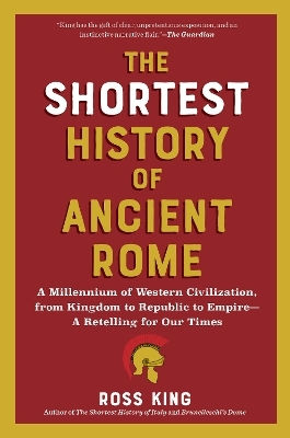 The Shortest Of Ancient Rome A Millennium Of Western Civilization From Kingdom To Republi 9798893030587