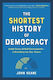 The Shortest Of Democracy 4,000 Years Of Self-government A Retelling For Our Times 9781615198962