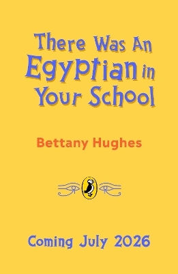 There Was An Egyptian In Your School Bettany Hughes Puffin