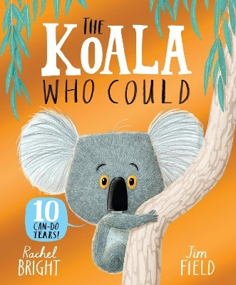 The Koala Who Could 10th Anniversary Edition From The World Of Rachel Bright Jim Field The Koala Who Could 10th Anniversary Edition From The World Of Rachel Bright Jim Field