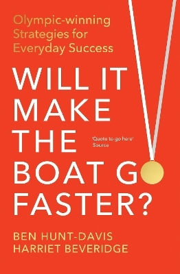 Will It Make The Boat Go Faster: Olympic-winning Strategies For Everyday Success Harriet Beveridge Ebury Edge