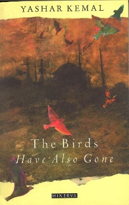 The Birds Have Also Gone Yashar Kemal The Harvill Press