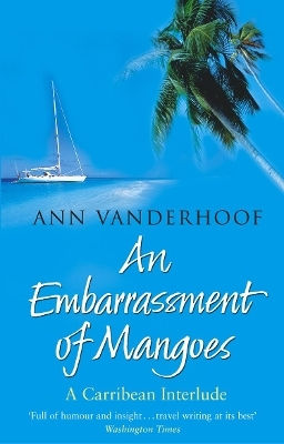An Embarrassment Of Mangoes Ann Vanderhoof Bantam Books (transworld Publishers A Division Of The Random House Group)