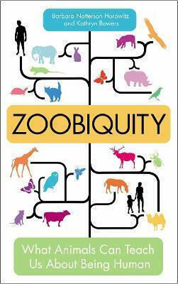 Zoobiquity: What Animals Can Teach Us About Being Human Kathryn Bowers Virgin Books