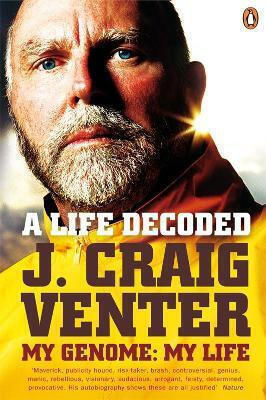 A Life Decoded: My Genome: My Life J. Craig Venter Penguin Books Ltd