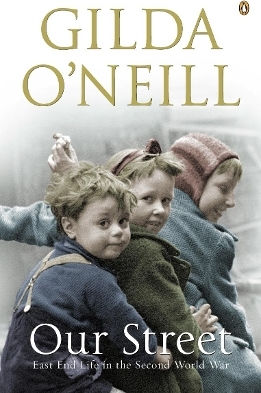 Our Street East End Life In The Second World War Gilda O'neill