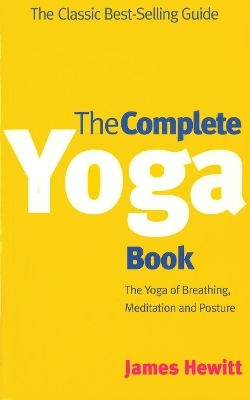 The Complete Yoga Book The Yoga Of Breathing Posture And Meditation James Hewitt The Complete Yoga Book The Yoga Of Breathing Posture And Meditation James Hewitt