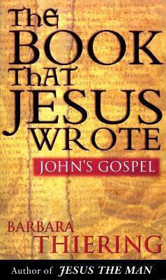 The Book That Jesus Wrote John's Gospel Barbara Thiering