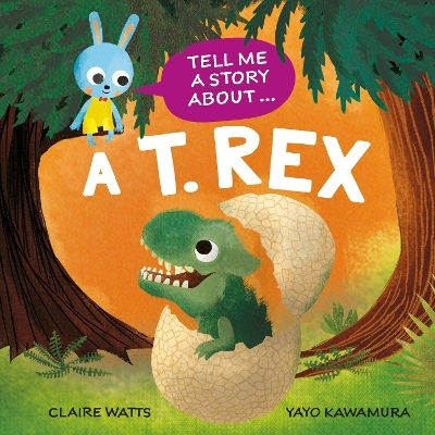 Tell Me A Story About A T Rex Claire Watts