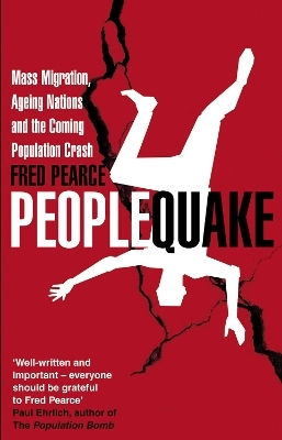 Peoplequake: Mass Migration, Ageing Nations And The Coming Population Crash Fred Pearce Eden Project Books