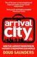 Arrival City: How The Largest Migration In History Is Reshaping Our World Doug Saunders Windmill Books