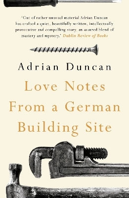 Love Notes From A German Building Site Adrian Duncan Head Of Zeus