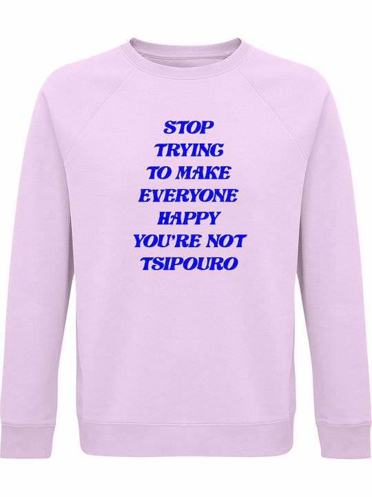 Суитшърт Органичен Унисекс Stop Trying To Make ...