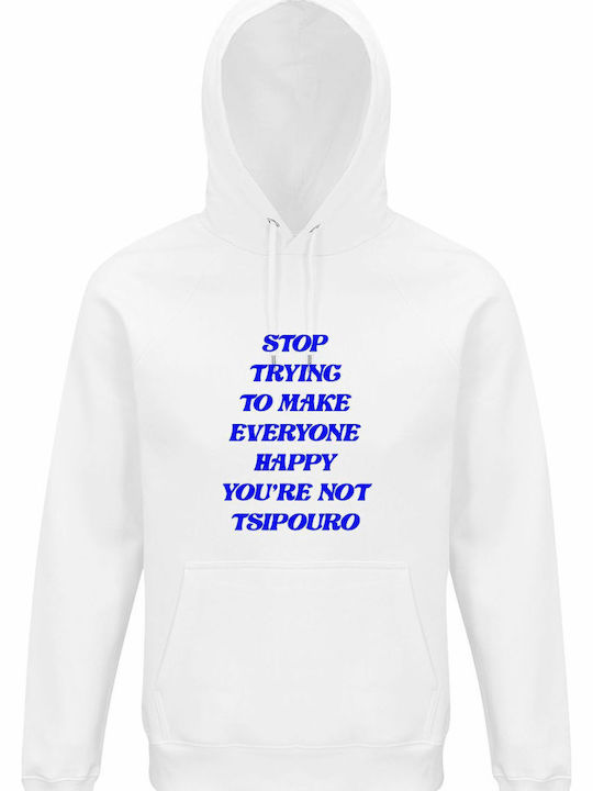 Hoodie Organic Unisex " Stop Trying To Make Everyone Hoappy You Are Not Tsipouro Funny Quote " White