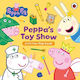 Peppa Pig: Peppa’s Toy Show: A Lift-the-flap Book Ladybird