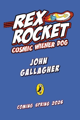 Rex Rocket: Cosmic Weiner Dog John Gallagher Puffin