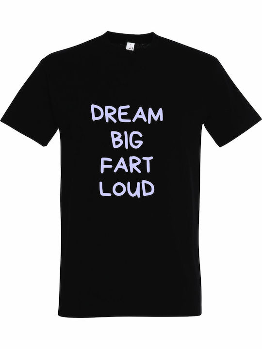 Tricou Unisex Dream Big Fart Loud Funny Quote N...