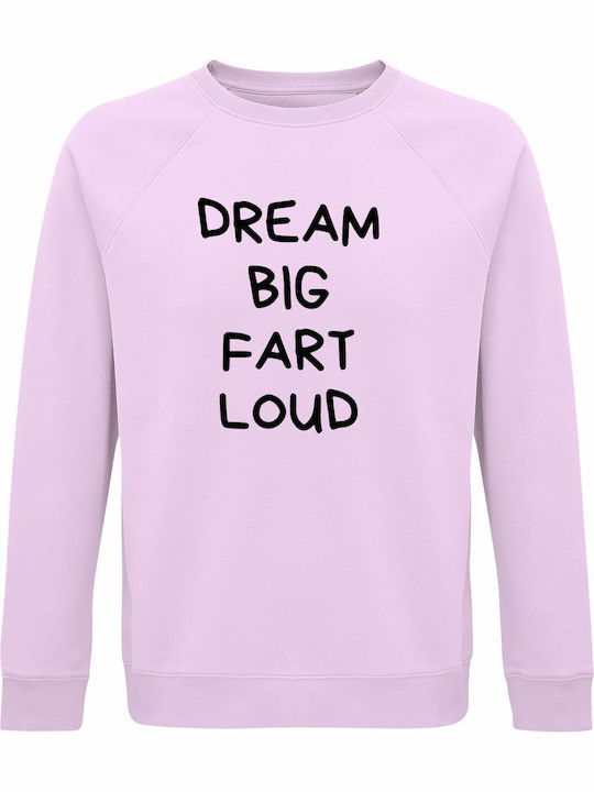 Sweatshirt Organic Unisex " Dream Big Fart Loud...