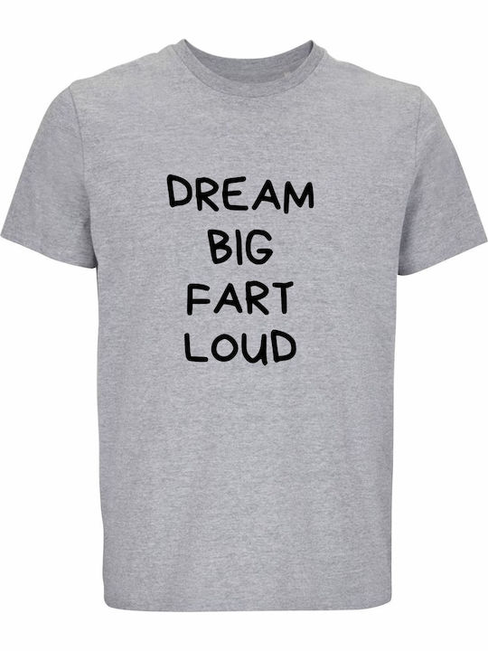 Tricou Unisex Dream Big Fart Loud Funny Quote G...