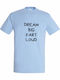 Unisex T-shirt "Dream Big Fart Loud Funny Quote" Himmelblau
