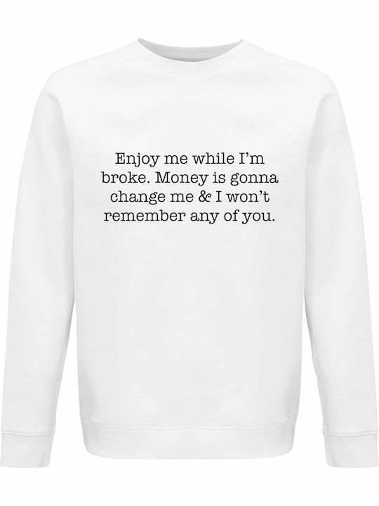 Sweatshirt Organic Unisex " Enjoy Me Broke Mone...