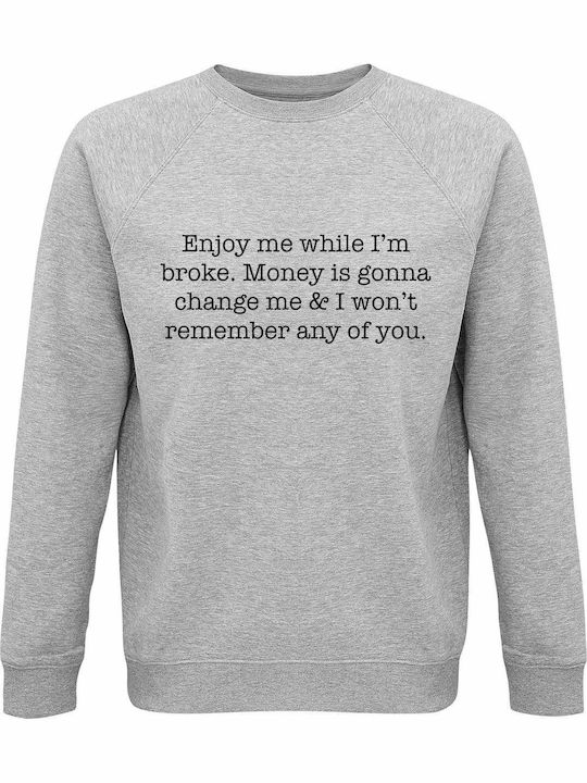 Sweatshirt Organic Unisex " Enjoy Me Broke Mone...