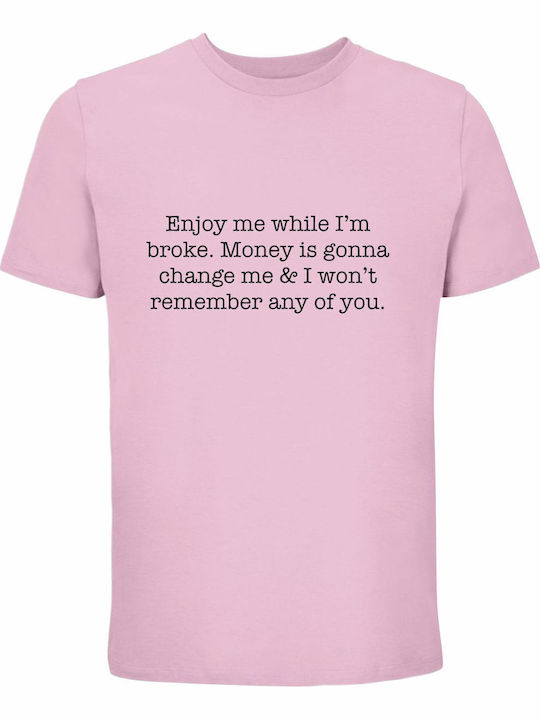 Tricou Unisex Enjoy Me Broke Money Is Going Cha...