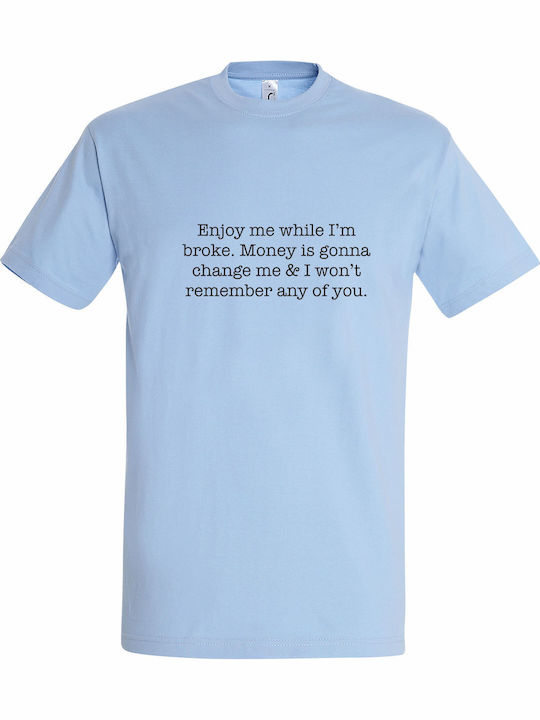 Tricou Unisex Enjoy Me Broke Money Is Going Cha...