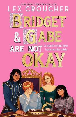 Bridget And Gabe Are Not Okay: The Sequel To The Ya Book Prize-winning Gwen And Art Are Not In Love Lex Croucher Bloomsbury Ya