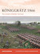 Koniggratz 1866 - Bloomsbury Publishing Plc - Paperback / Softback