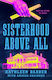 Sisterhood Above All - St. Martin's Publishing Group - Hardback