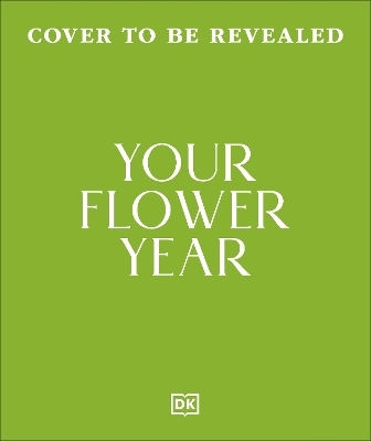 Your Flower Year Blooms To Grow And Enjoy Every Month Of The Year