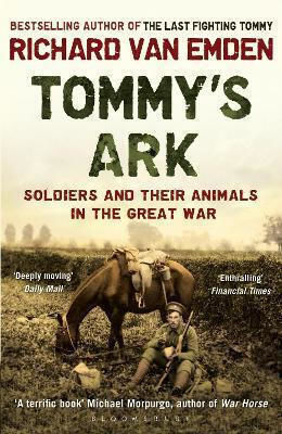 Tommy's Ark Soldiers And Their Animals In The Great War Richard Van Emden