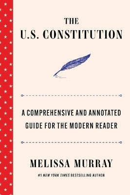 Murray The U.s Constitution A Comprehensive And Annotated Guide For The Modern Reader Melissa Murray