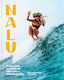 Nalu : History, Legends, and Wisdom from 1,000 Years of Hawaiian Surfing