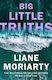 Big Little Truths Liane Moriarty Michael Joseph...