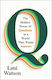 Q: The Hidden Power Of Questions In A World Tha...